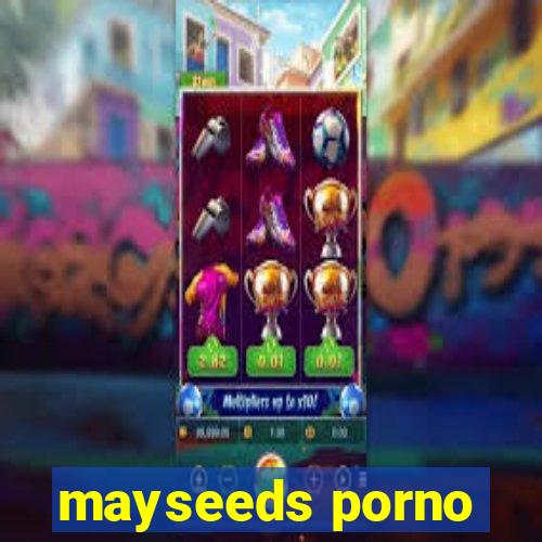 mayseeds porno